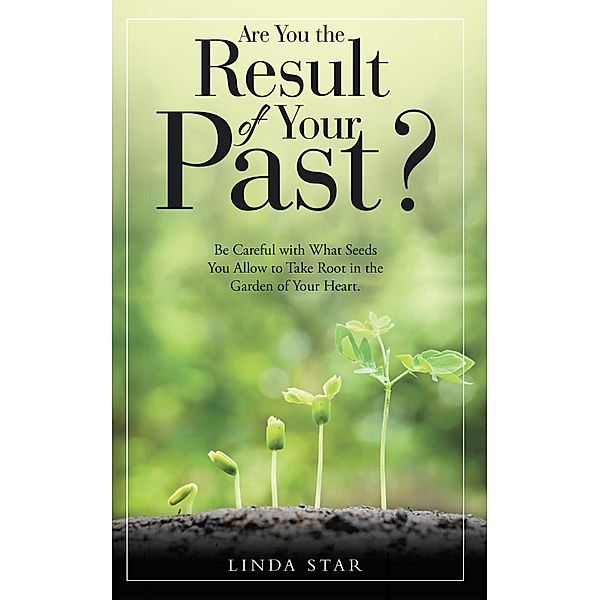 Are You the Result of Your Past?, Linda Star