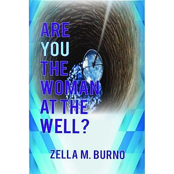 Are You the Woman at the Well? / Miracle Press And Media, Zella Burno