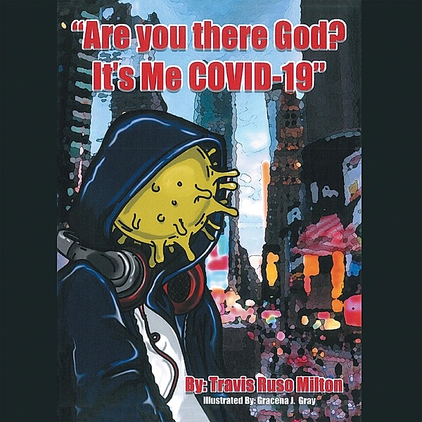 Are You There God? It's Me Covid-19, Travis Ruso Milton
