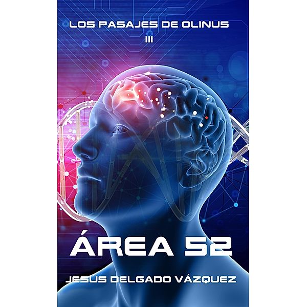 Area 52 (Los pasajes de Olinus, #3) / Los pasajes de Olinus, Jesús Delgado Vázquez