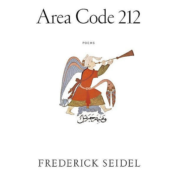 Area Code 212 / The Cosmos Trilogy Bd.3, Frederick Seidel