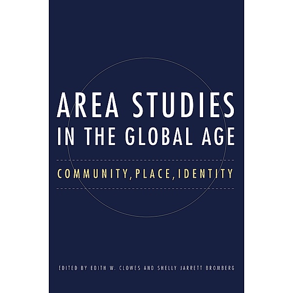 Area Studies in the Global Age / NIU Series in Slavic, East European, and Eurasian Studies