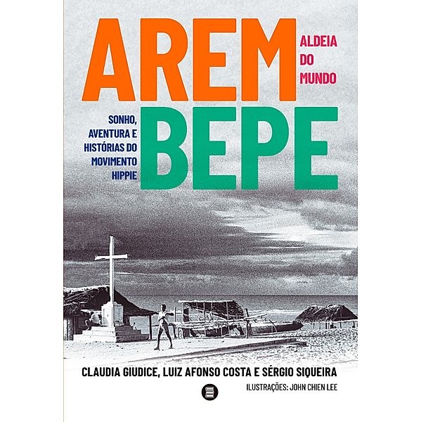 Arembepe, aldeia do mundo, Claudia Giudice, Luiz Afonso Costa, Sérgio Siqueira