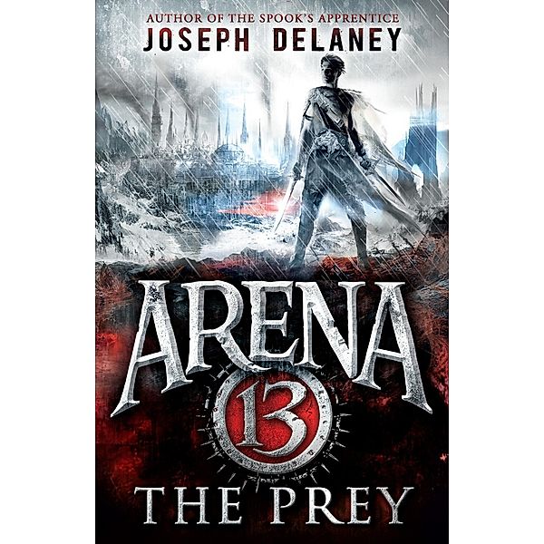 Arena 13: The Prey / Arena 13, Joseph Delaney