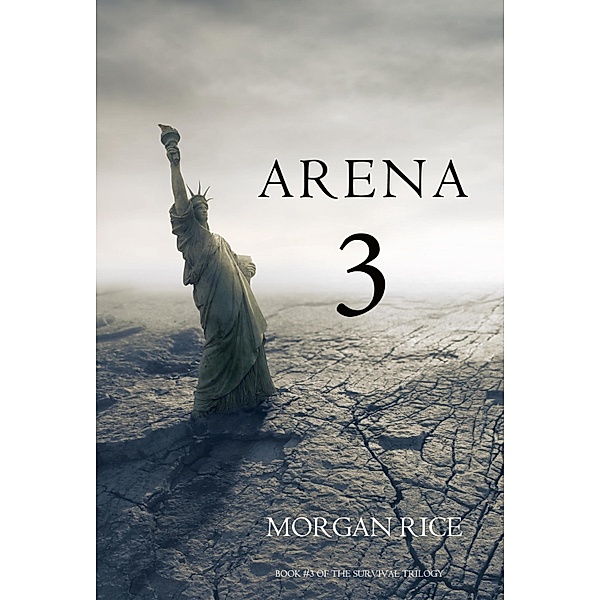 Arena 3 (Book #3 in the Survival Trilogy), Morgan Rice
