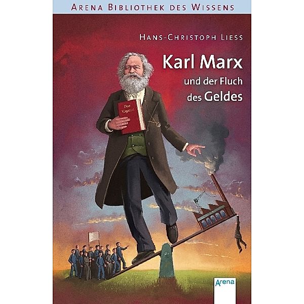 Arena Bibliothek des Wissens / Karl Marx und der Fluch des Geldes, Hans-Christoph Liess