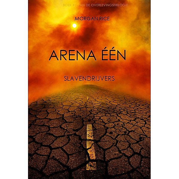 Arena Één: Slavendrijvers (Boek #1 van de Overlevingstrilogie) / Overlevingstrilogie, Morgan Rice