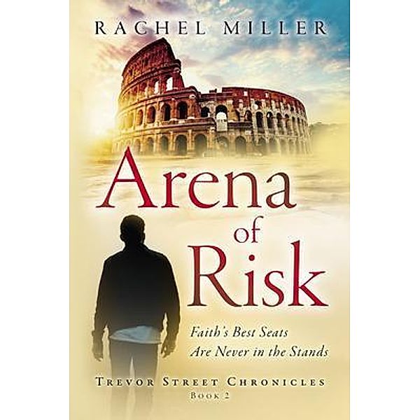 Arena of Risk / Trevor Street Chronicles Bd.2, Rachel Miller