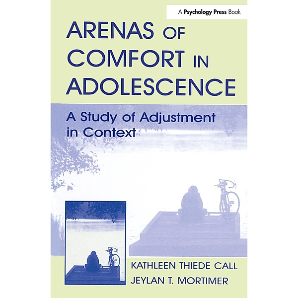 Arenas of Comfort in Adolescence, Jeylan T. Mortimer, Kathleen T. Call