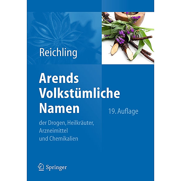 Arends Volkstümliche Namen der Drogen, Heilkräuter, Arzneimittel und Chemikalien, Jürgen Reichling