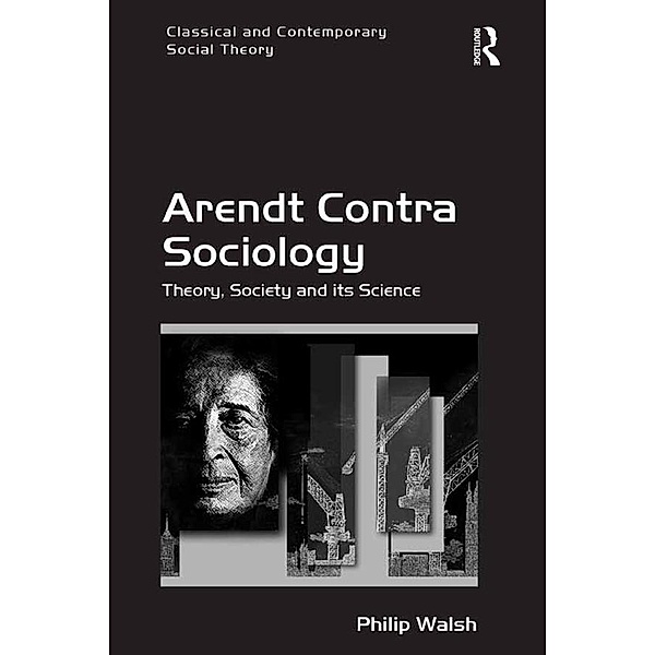 Arendt Contra Sociology, Philip Walsh