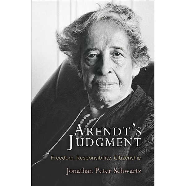 Arendt's Judgment / Haney Foundation Series, Jonathan Peter Schwartz