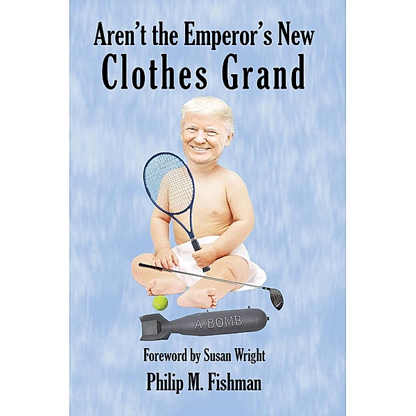 Aren't the Emperor's New Clothes Grand, Phil Fishman