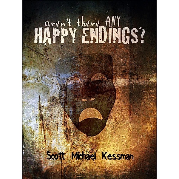 Aren't There Any Happy Endings?, Scott Kessman