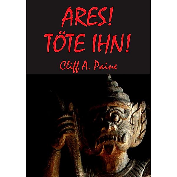 ARES! TÖTE IHN!, Cliff A. Paine