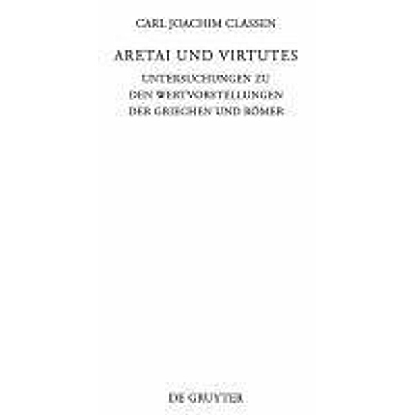 Aretai und Virtutes / Beiträge zur Altertumskunde Bd.283, Carl Joachim Classen