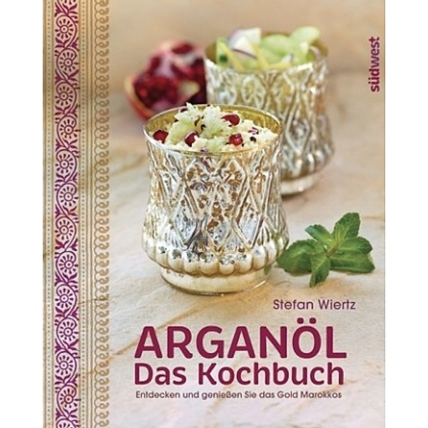 Arganöl - Das Kochbuch, Stefan Wiertz