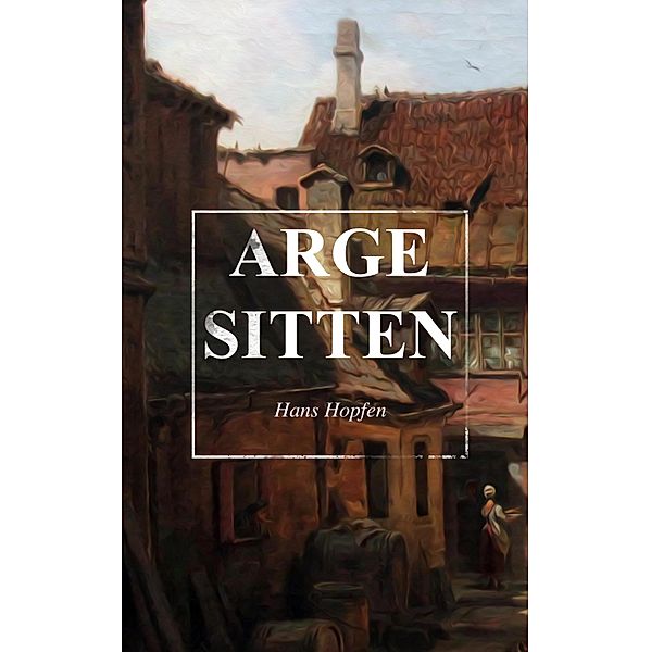 Arge Sitten, Hans Hopfen