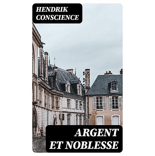 Argent et Noblesse, Hendrik Conscience
