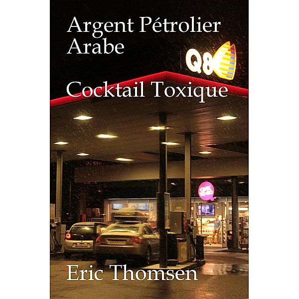 Argent Pétrolier Arabe Cocktail Toxique, Eric Thomsen