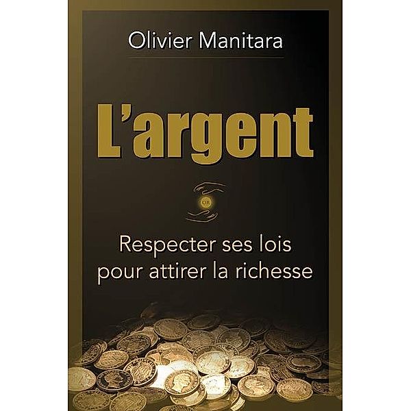 argent respecter ses lois pour attirer la richesse, Olivier Manitara