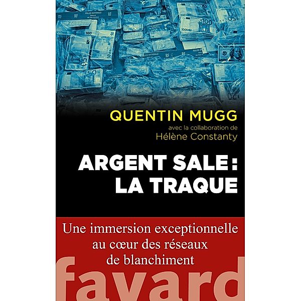 Argent sale : la traque / Documents, Quentin Mugg