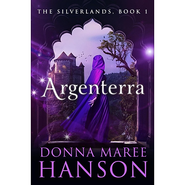 Argenterra (The Silverlands, #1) / The Silverlands, Donna Maree Hanson