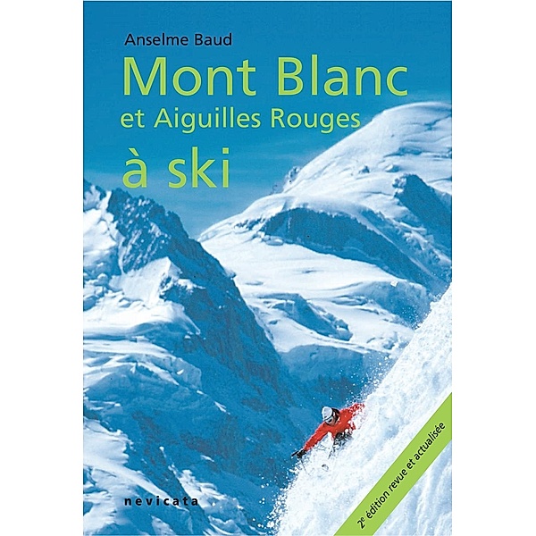 Argentière : Mont Blanc et Aiguilles Rouges à ski, Anselme Baud