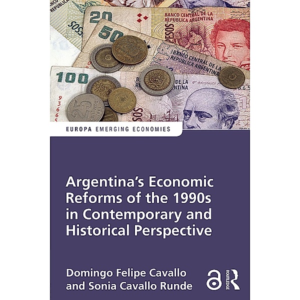 Argentina's Economic Reforms of the 1990s in Contemporary and Historical Perspective, Domingo Cavallo, Sonia Cavallo Runde