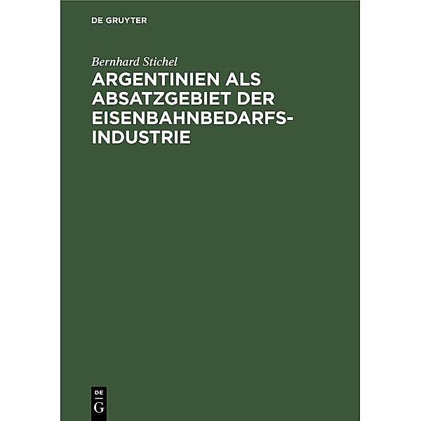 Argentinien als Absatzgebiet der Eisenbahnbedarfsindustrie, Bernhard Stichel