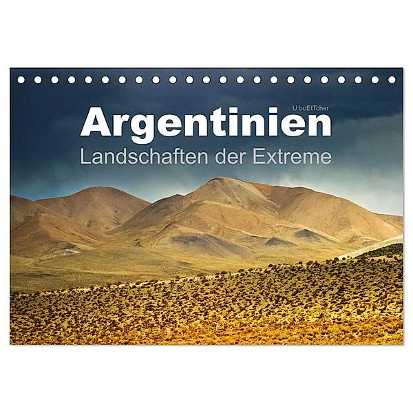 Argentinien Landschaften der Extreme (Tischkalender 2024 DIN A5 quer), CALVENDO Monatskalender, U boeTtchEr