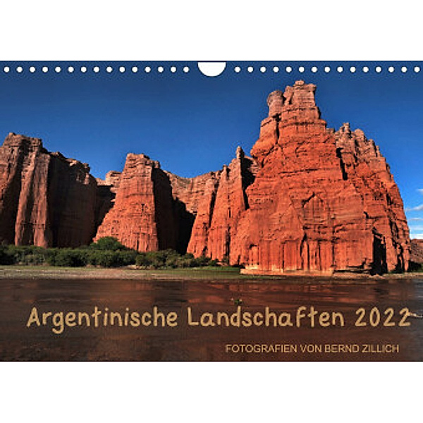 Argentinische Landschaften 2022 (Wandkalender 2022 DIN A4 quer), Bernd Zillich