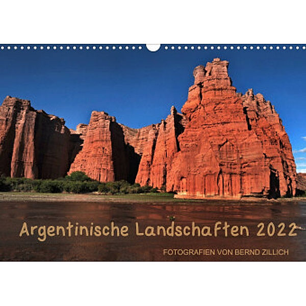 Argentinische Landschaften 2022 (Wandkalender 2022 DIN A3 quer), Bernd Zillich