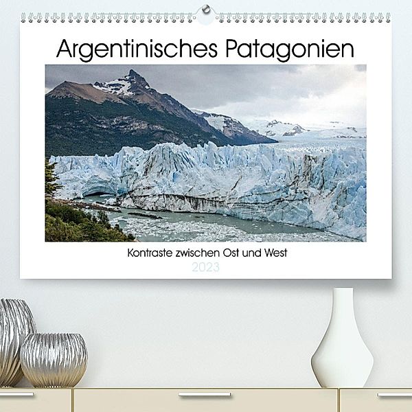 Argentinisches Patagonien (Premium, hochwertiger DIN A2 Wandkalender 2023, Kunstdruck in Hochglanz), Antonio Spiller