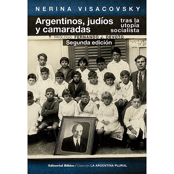 Argentinos, judíos y camaradas tras la utopía socialista / La Argentina Plural, Nerina Visacovsky