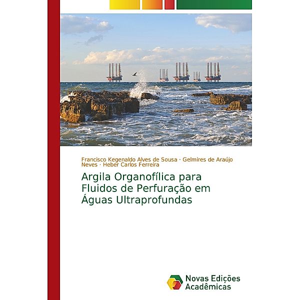 Argila Organofílica para Fluidos de Perfuração em Águas Ultraprofundas, Francisco Kegenaldo Alves de Sousa, Gelmires de Araújo Neves, Heber Carlos Ferreira