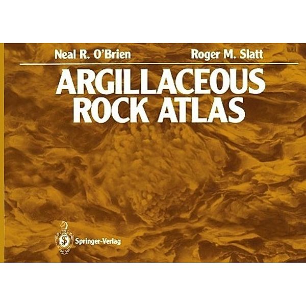 Argillaceous Rock Atlas, Neal R. O'Brien, Roger M. Slatt