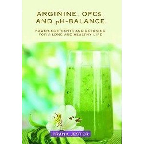Arginine, OPC'S and pH-Balance, Frank Jester