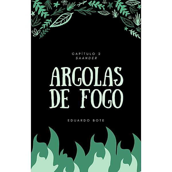 Argolas de Fogo - Capítulo 2 / Argolas de Fogo, Eduardo Bote