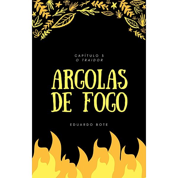 Argolas de Fogo - Capítulo 3 / Argolas de Fogo, Eduardo Bote