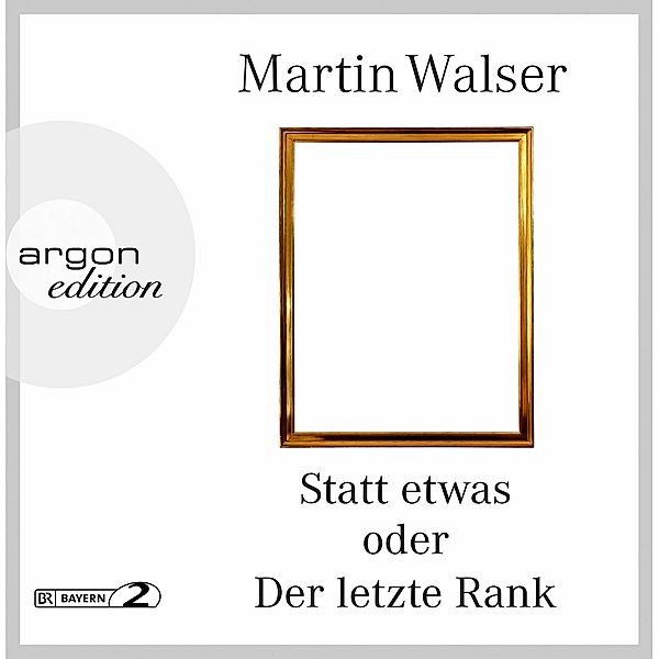 argon edition - Statt etwas oder Der letzte Rank,4 Audio-CD, Martin Walser