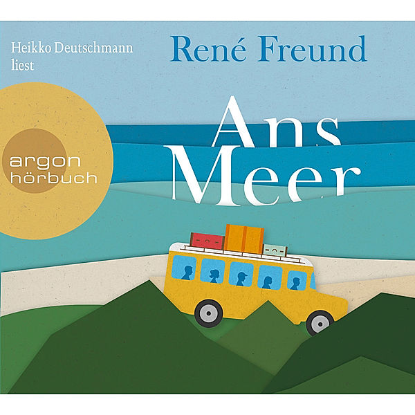 Argon Hörbuch - Ans Meer,3 Audio-CDs, René Freund