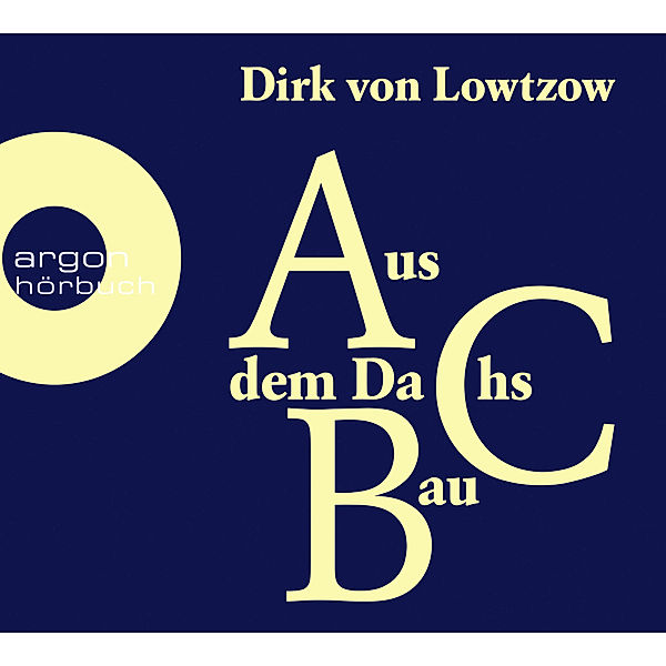 Argon Hörbuch - Aus dem Dachsbau,3 Audio-CDs, Dirk Von Lowtzow