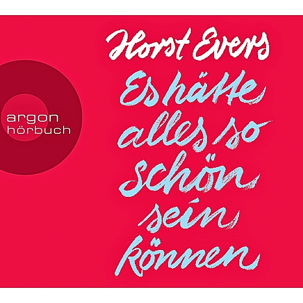 Argon Hörbuch - Es hätte alles so schön sein können,7 Audio-CDs, Horst Evers