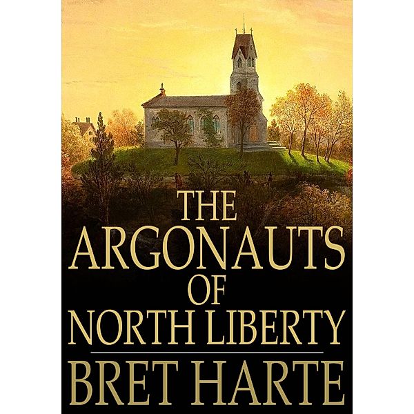 Argonauts of North Liberty, Bret Harte