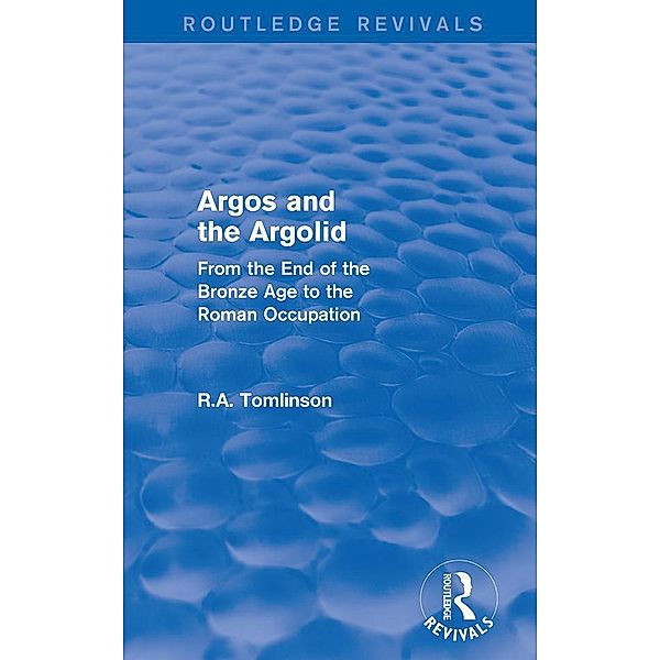 Argos and the Argolid (Routledge Revivals) / Routledge Revivals, Richard A Tomlinson
