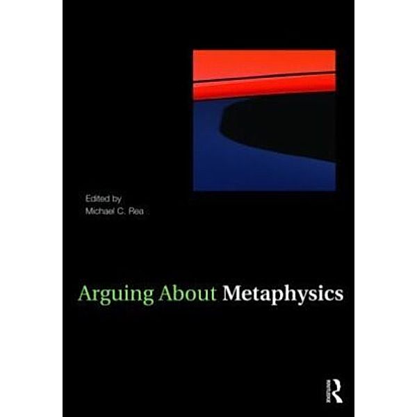 Arguing About Metaphysics, Michael C. Rea