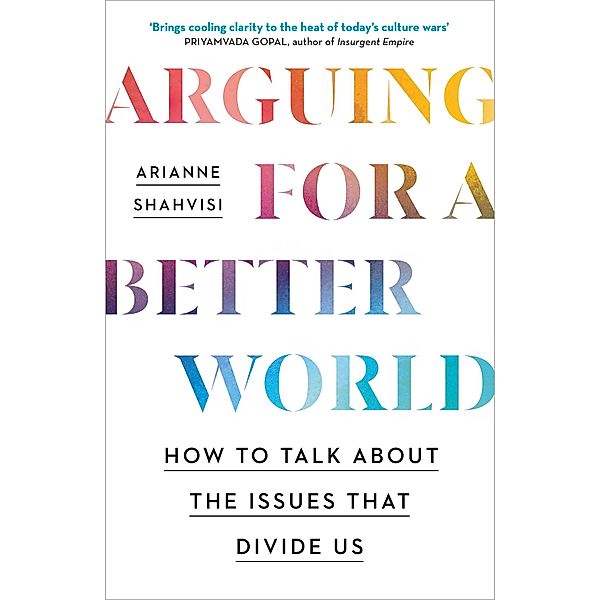 Arguing for a Better World, Arianne Shahvisi