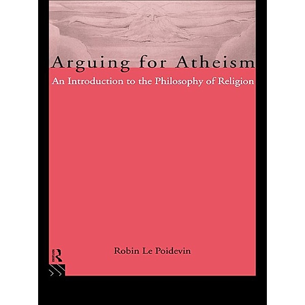 Arguing for Atheism, Robin Le Poidevin