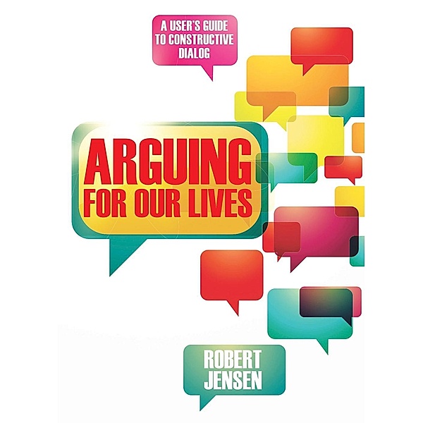 Arguing for Our Lives, Robert Jensen